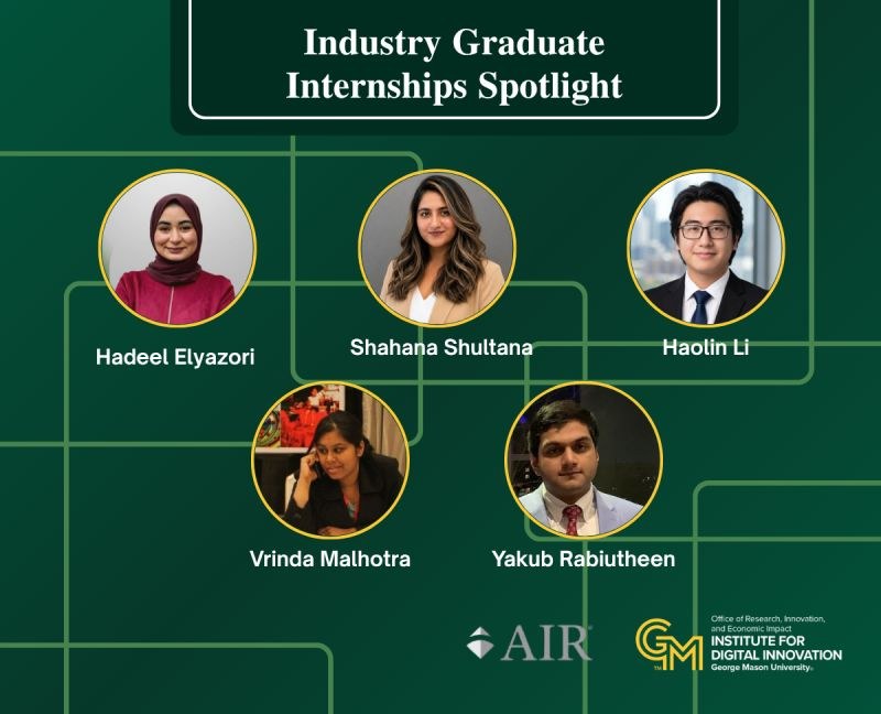 Industry Graduate Internships Spotlight graphic from the Institute for Digital Innovation featuring five GMU graduate students